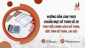 huong-dan-lam-theo-chuan-muc-ke-toan-so-29-thay-doi-chinh-sach-ke-toan-uoc-tinh-ke-toan-sai-sot