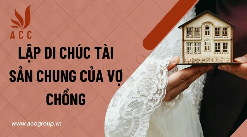 Lập di chúc tài sản chung của vợ chồng