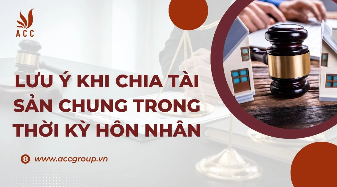 Lưu ý khi chia tài sản chung trong thời kỳ hôn nhân