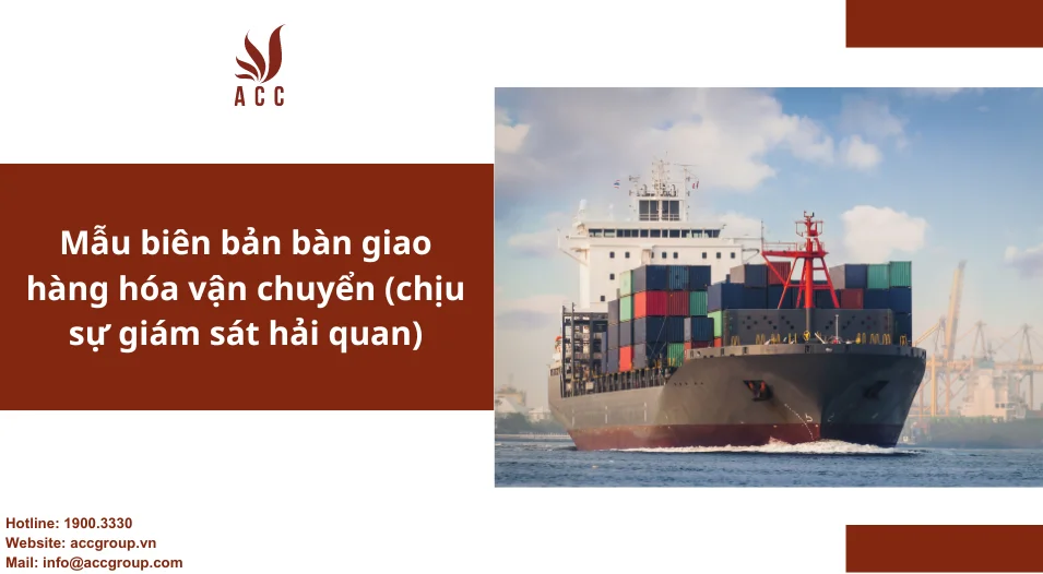 Mẫu biên bản bàn giao hàng hóa vận chuyển (chịu sự giám sát hải quan)