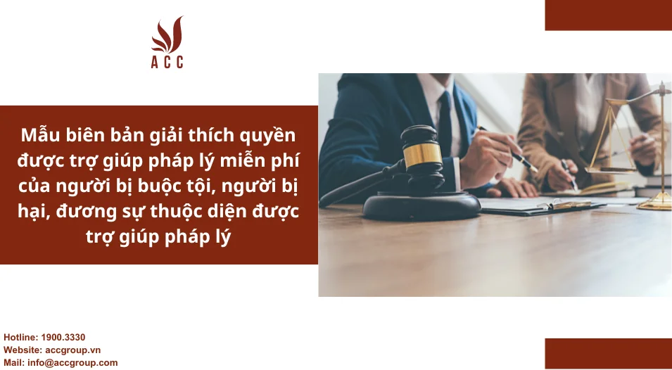 Mẫu biên bản giải thích quyền được trợ giúp pháp lý miễn phí của người bị buộc tội, người bị hại, đương sự thuộc diện được trợ giúp pháp lý