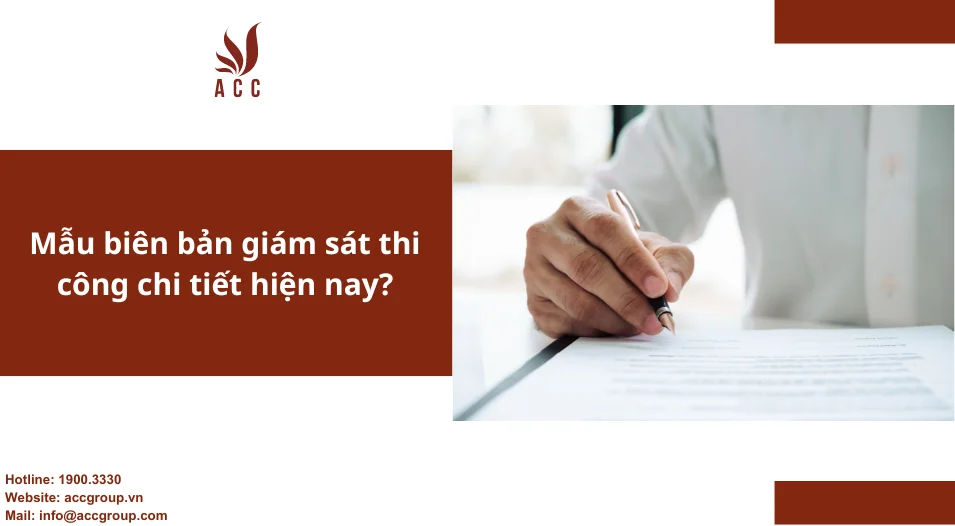 Mẫu biên bản giám sát thi công chi tiết hiện nay?