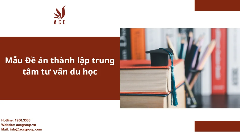 Mẫu Đề án thành lập trung tâm tư vấn du học