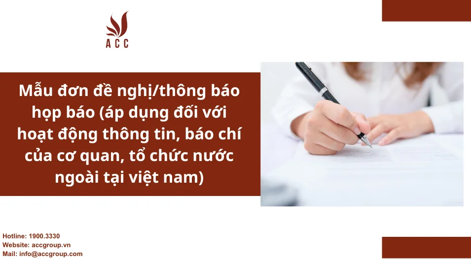 Mẫu đơn đề nghị/thông báo họp báo (áp dụng đối với hoạt động thông tin, báo chí của cơ quan, tổ chức nước ngoài tại việt nam)