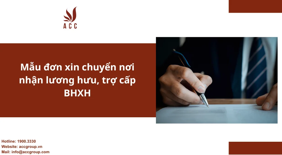 Mẫu đơn xin chuyển nơi nhận lương hưu, trợ cấp BHXH