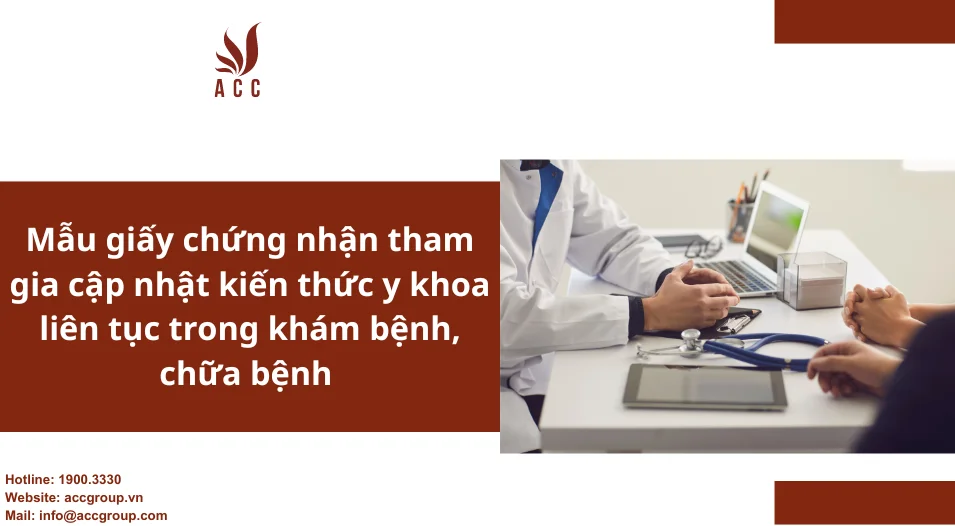 Mẫu giấy chứng nhận tham gia cập nhật kiến thức y khoa liên tục trong khám bệnh, chữa bệnh