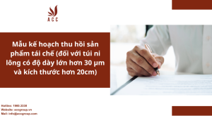 mau-ke-hoach-thu-hoi-san-pham-tai-che-doi-voi-tui-ni-long-co-do-day-lon-hon-30-m-va-kich-thuoc-hon-20cm