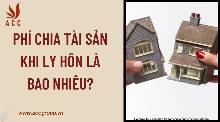 Phí chia tài sản khi ly hôn là bao nhiêu?