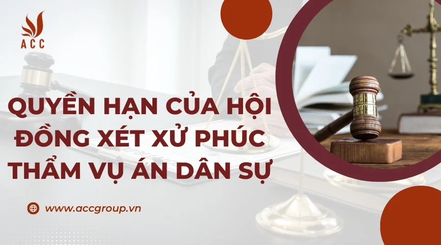 Quyền hạn của hội đồng xét xử phúc thẩm vụ án dân sự