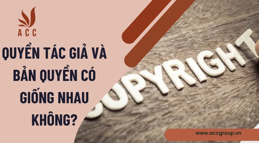 Quyền tác giả và bản quyền có giống nhau không?