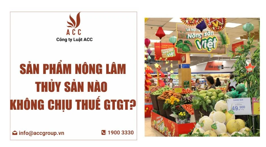 Sản phẩm nông lâm thủy sản nào không chịu thuế GTGT?