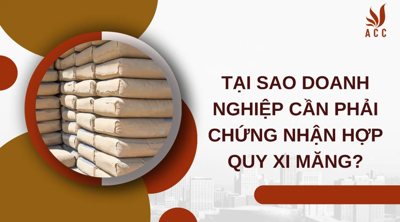 tai-sao-doanh-nghiep-can-phai-chung-nhan-hop-quy-xi-mang