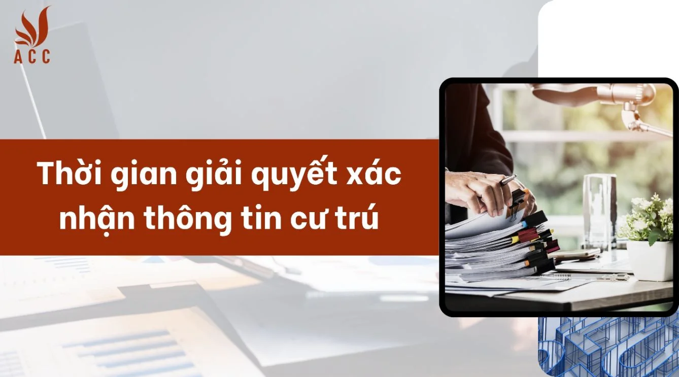 Thời gian giải quyết xác nhận thông tin cư trú