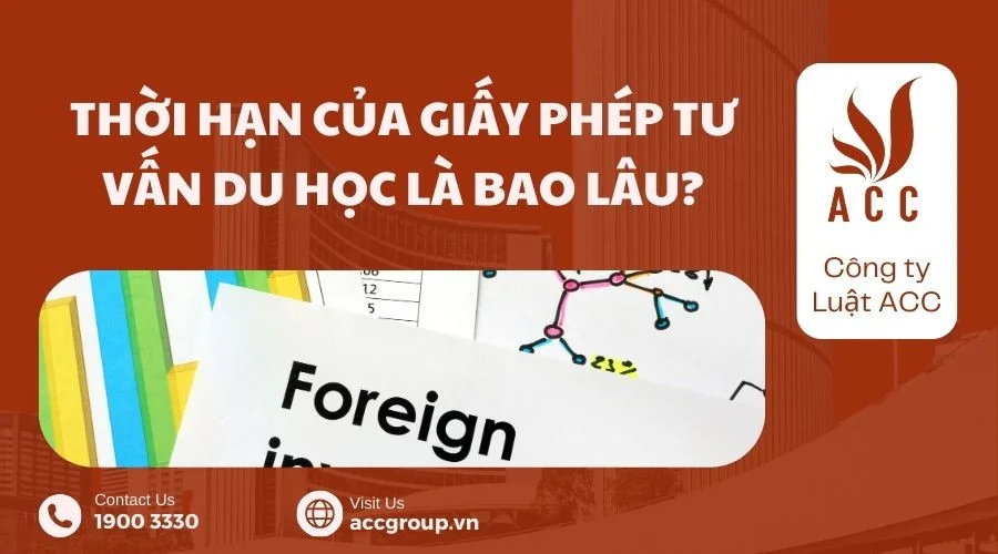 Thời hạn của giấy phép tư vấn du học là bao lâu?