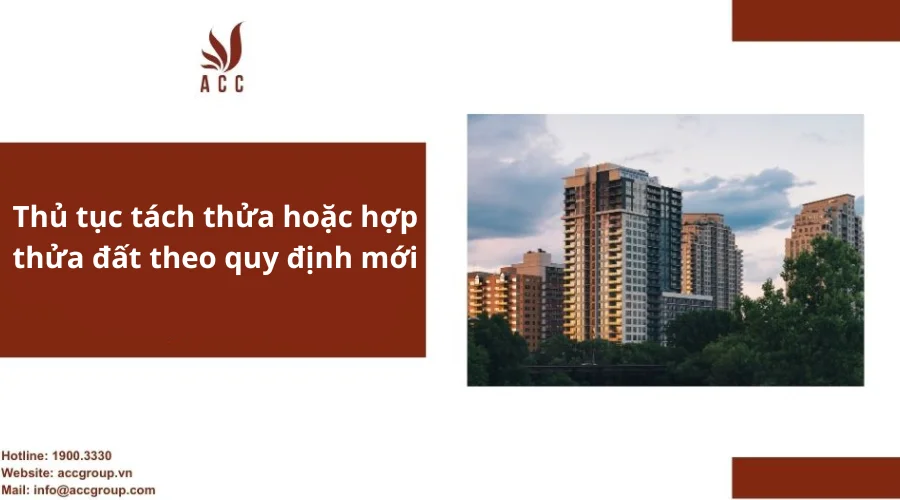 Thủ tục tách thửa hoặc hợp thửa đất theo quy định mới