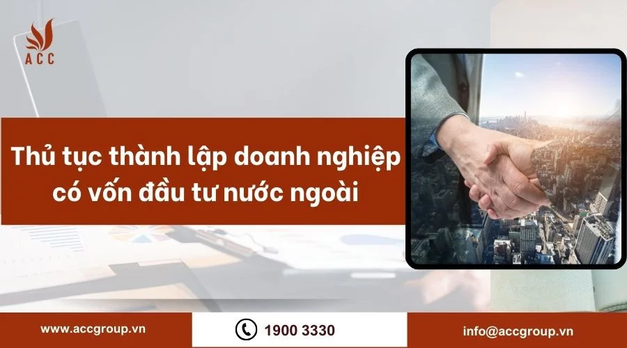 Thủ tục thành lập doanh nghiệp có vốn đầu tư nước ngoài