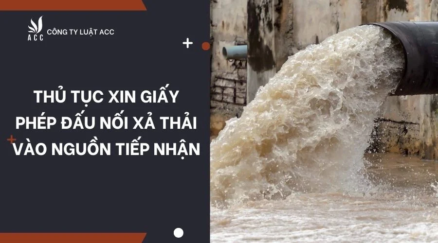 Thủ tục xin giấy phép đấu nối xả thải vào nguồn tiếp nhận