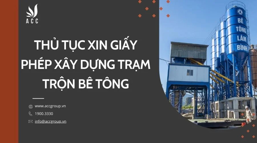 Thủ tục xin giấy phép xây dựng trạm trộn bê tông