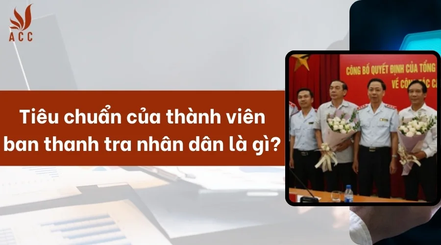 Tiêu chuẩn của thành viên ban thanh tra nhân dân là gì?