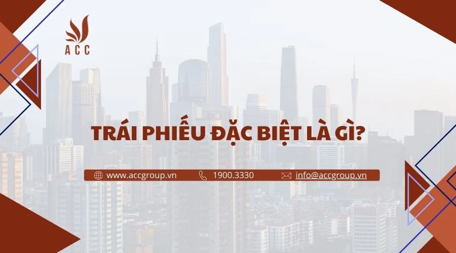 Trái phiếu đặc biệt là gì?