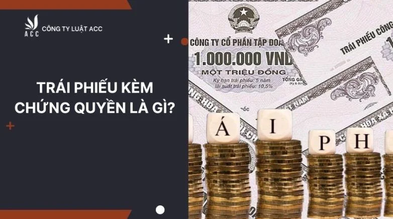 Trái phiếu kèm chứng quyền là gì?
