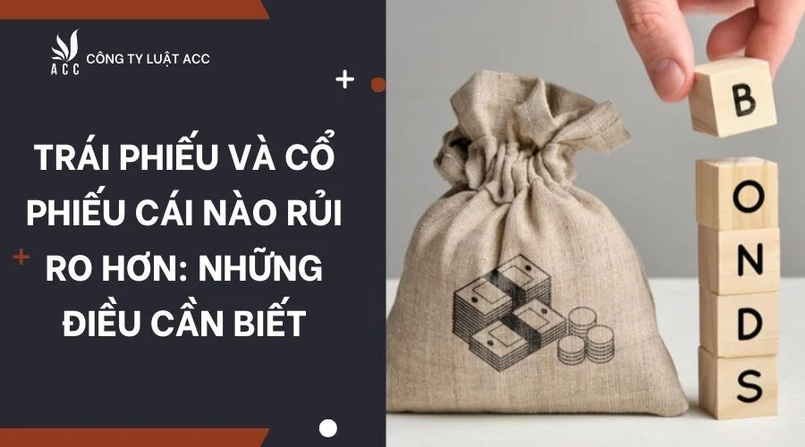 Trái phiếu và cổ phiếu cái nào rủi ro hơn: Những điều cần biết