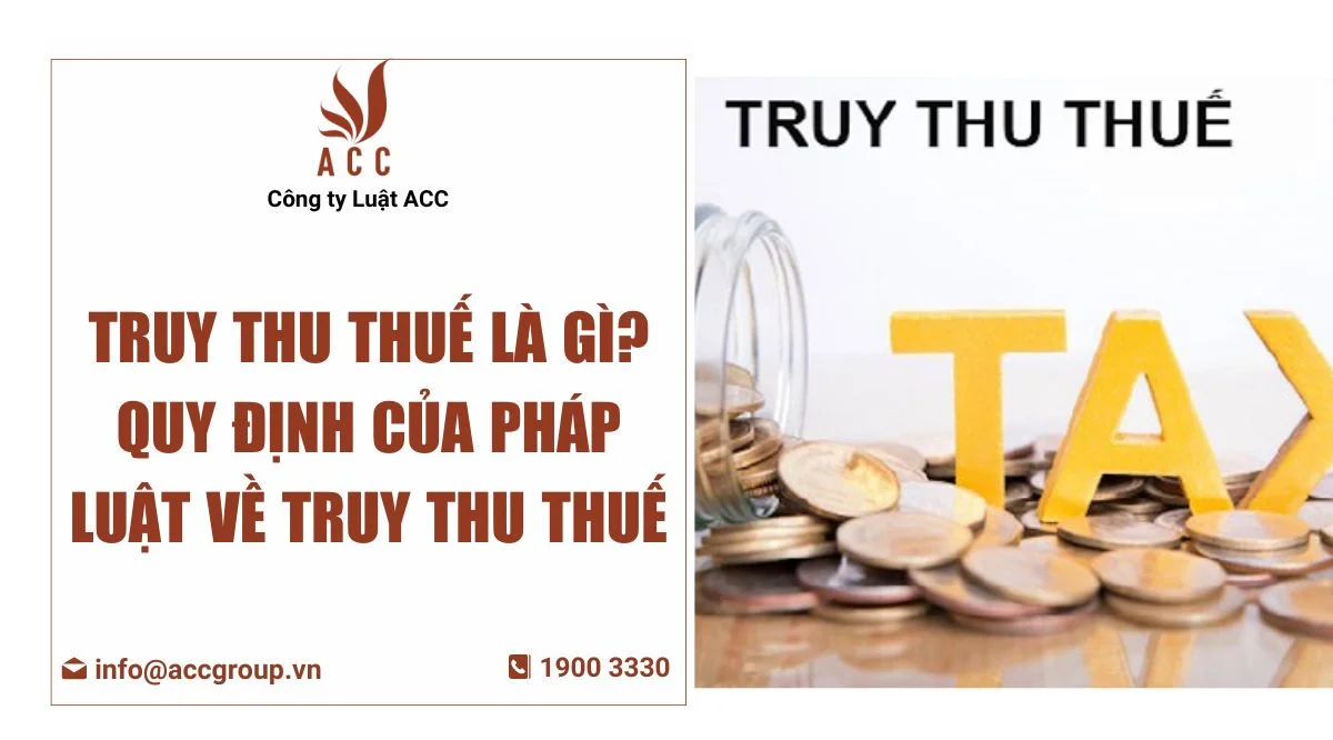 Truy thu thuế là gì Quy định của pháp luật về truy thu thuế