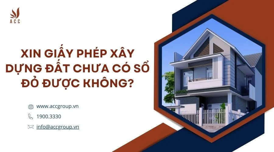 Xin giấy phép xây dựng đất chưa có sổ đỏ được không?