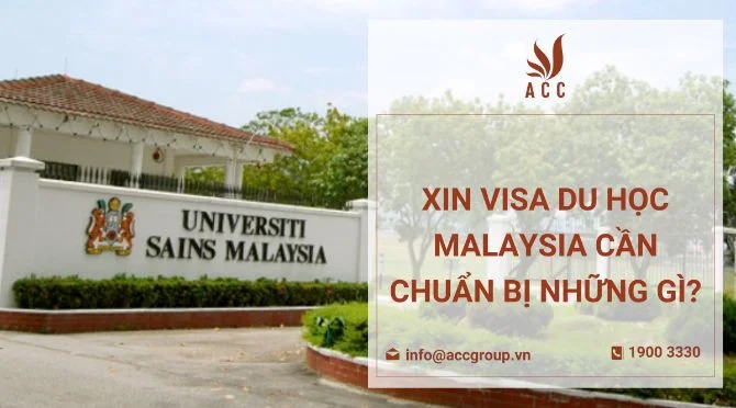 Xin visa du học Malaysia cần chuẩn bị những gì?