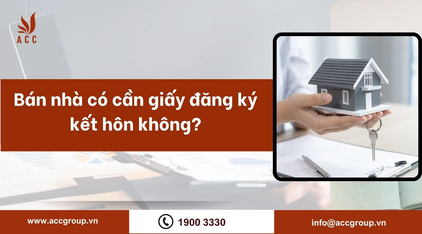 Bán nhà có cần giấy đăng ký kết hôn không?