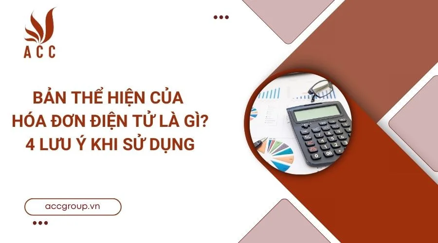 Bản thể hiện của hóa đơn điện tử là gì? 4 lưu ý khi sử dụng