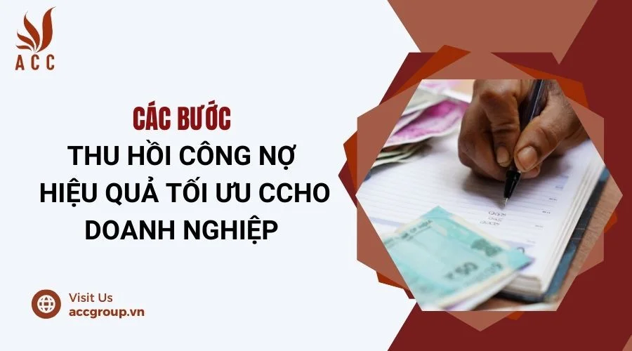 Các bước thu hồi công nợ hiệu quả tối ưu cho doanh nghiệp