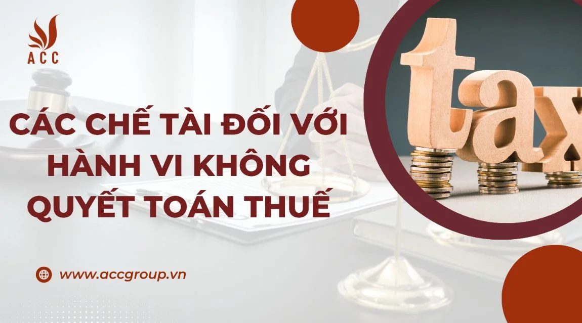 cac-che-tai-doi-voi-hanh-vi-khong-quyet-toan-thue