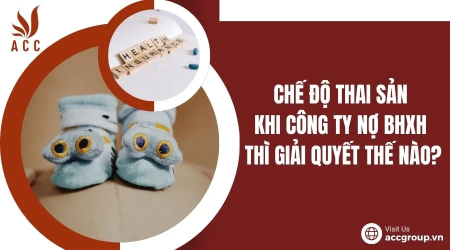 Chế độ thai sản khi công ty nợ bhxh thì giải quyết thế nào?