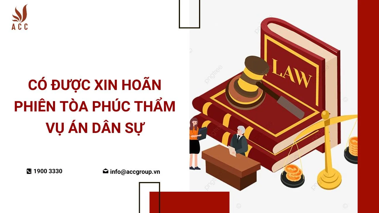 Có được xin hoãn phiên tòa phúc thấm vụ án dân sự