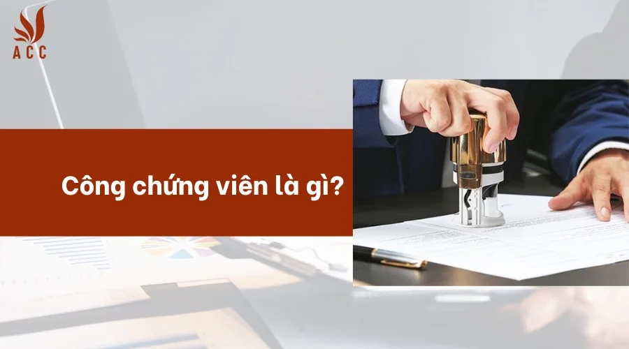 Công chứng viên là gì?