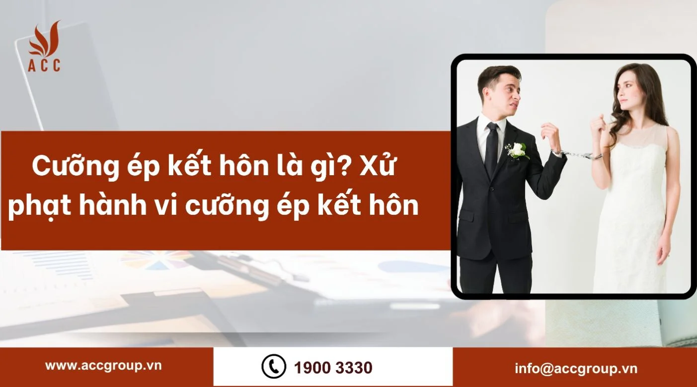 Cưỡng ép kết hôn là gì? Xử phạt hành vi cưỡng ép kết hôn