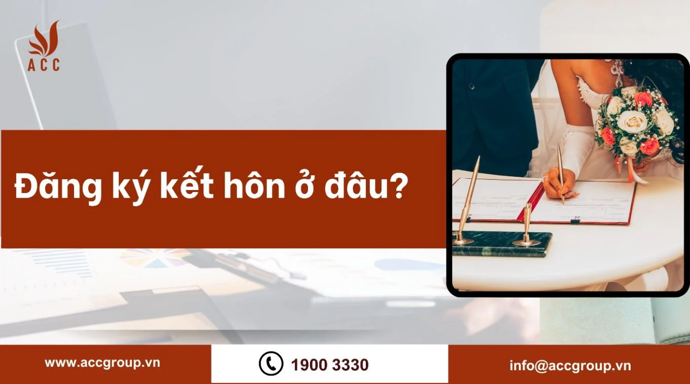 Đăng ký kết hôn ở đâu?