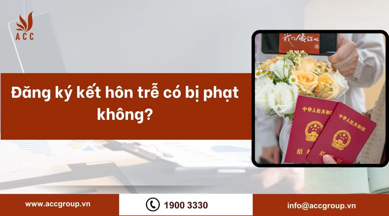 Đăng ký kết hôn trễ có bị phạt không?