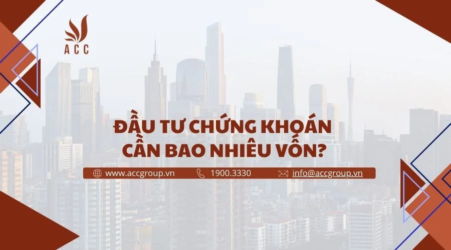 Đầu tư chứng khoán cần bao nhiêu vốn?