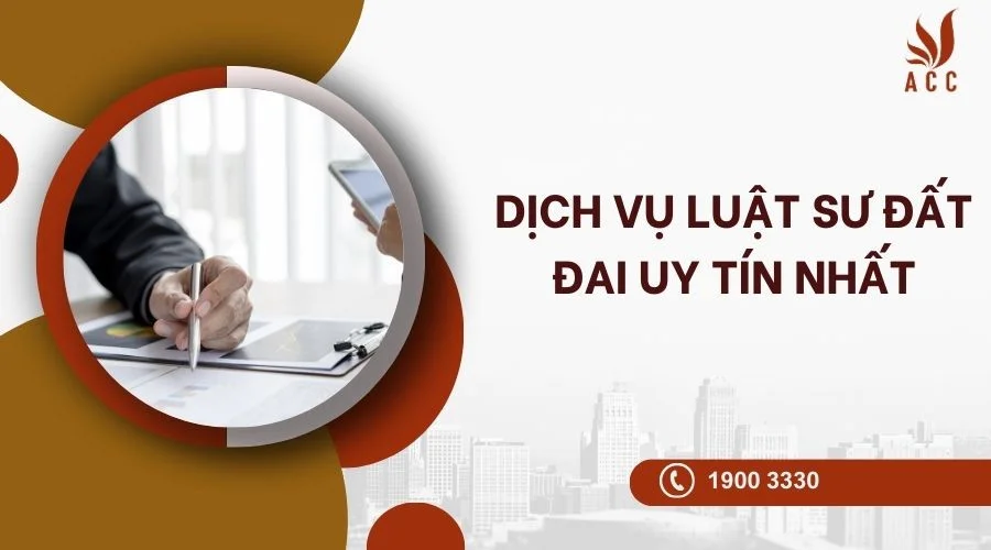 Dịch vụ luật sư đất đai uy tín nhất