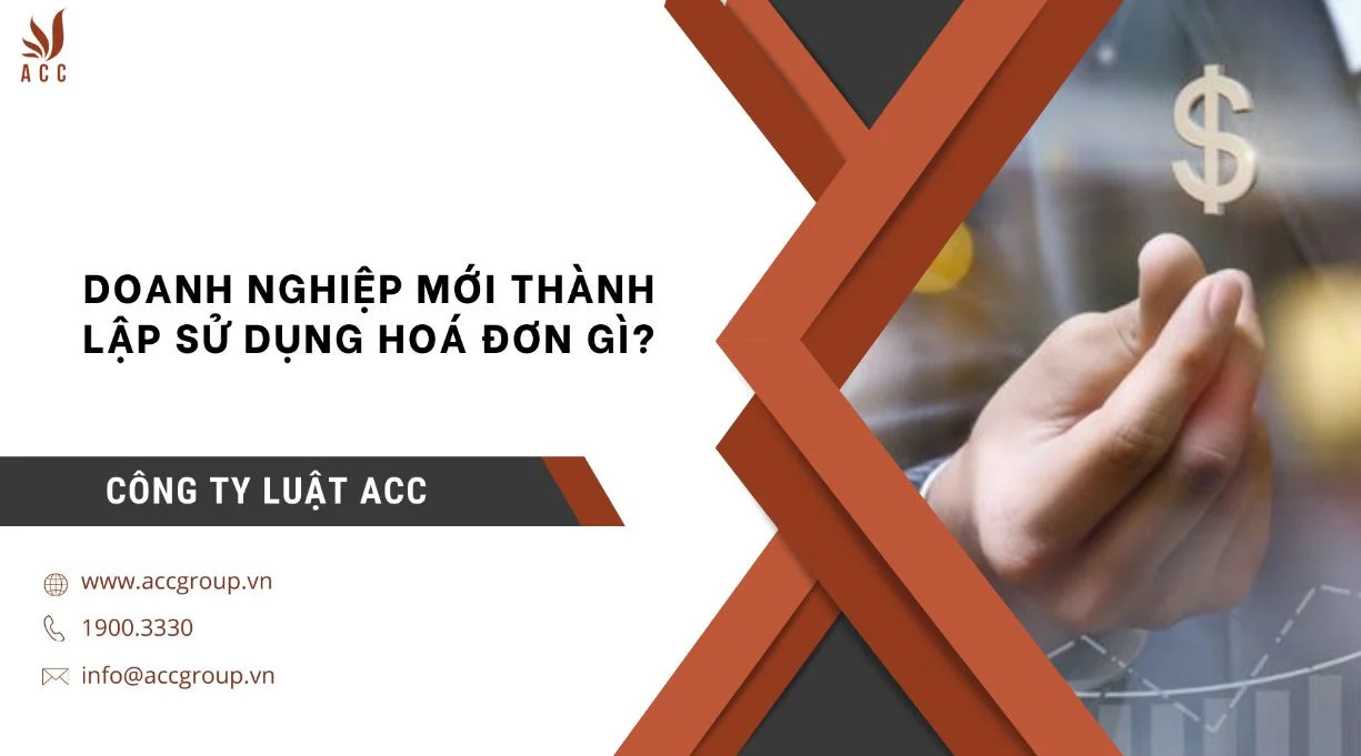 Doanh nghiệp mới thành lập sử dụng hóa đơn gì?