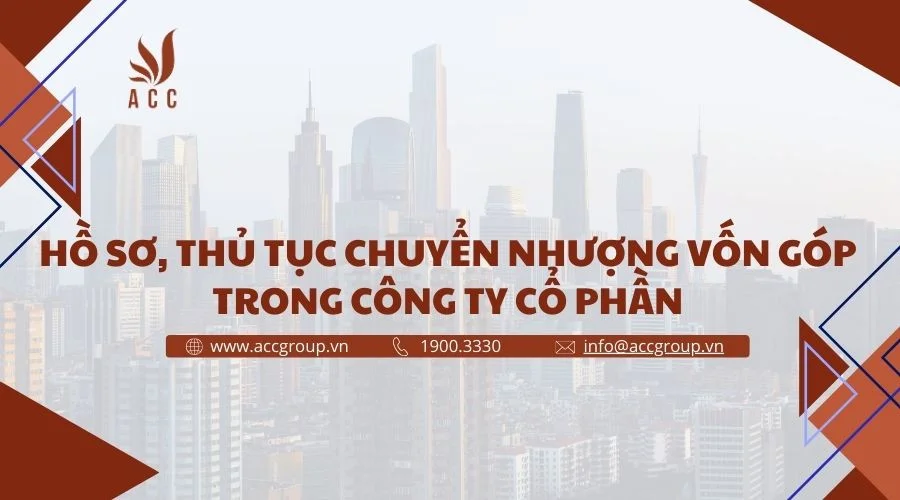 Hồ sơ, thủ tục chuyển nhượng vốn góp trong công ty cổ phần