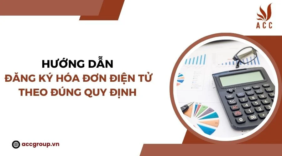 Hướng dẫn đăng ký hóa đơn điện tử theo đúng quy định