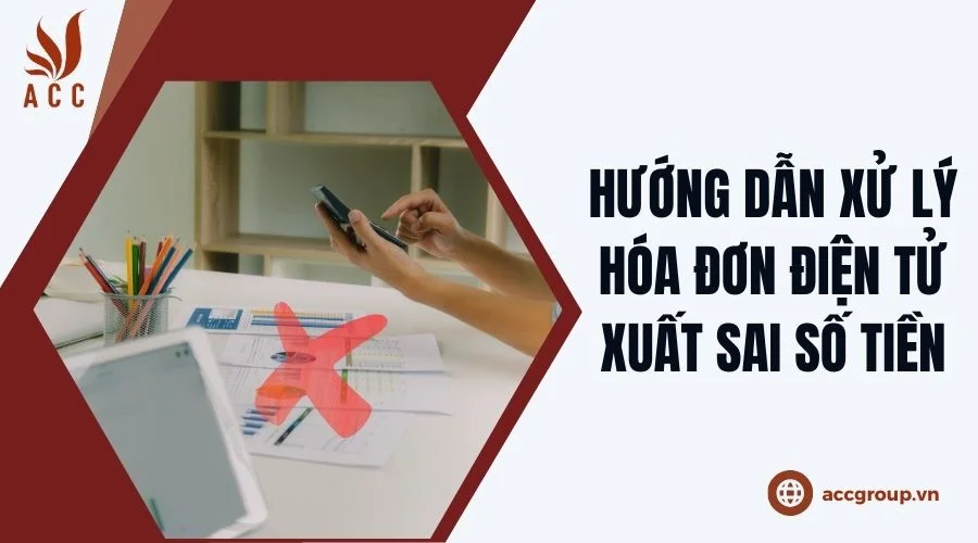 Hướng dẫn xử lý hóa đơn điện tử xuất sai số tiền