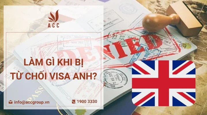 Làm gì khi bị từ chối visa Anh?