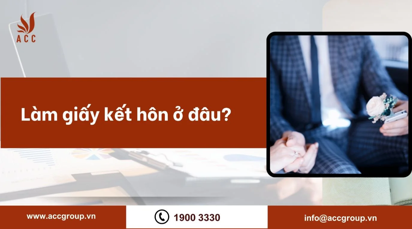 Làm giấy kết hôn ở đâu?