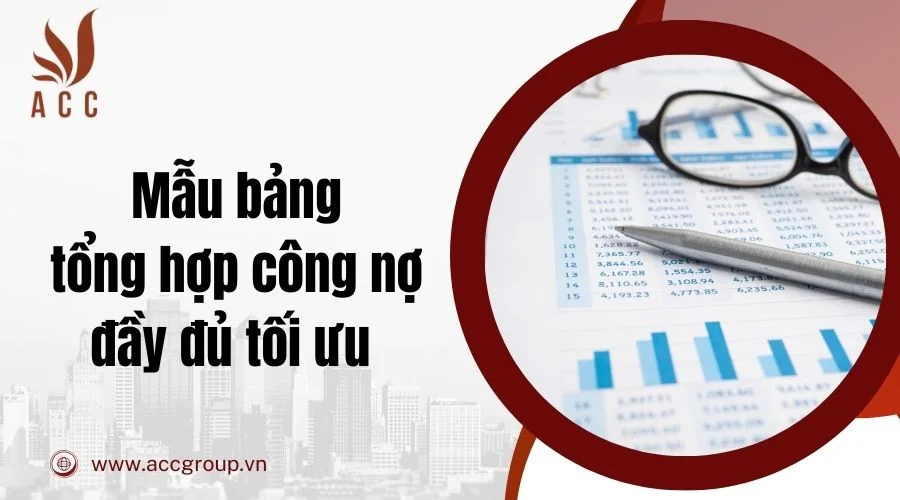 Mẫu bảng tổng hợp công nợ đầy đủ tối ưu nhất