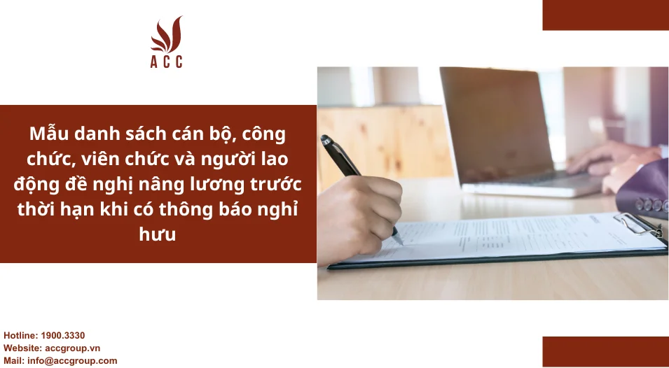 Mẫu danh sách cán bộ, công chức, viên chức và người lao động đề nghị nâng lương trước thời hạn khi có thông báo nghỉ hưu