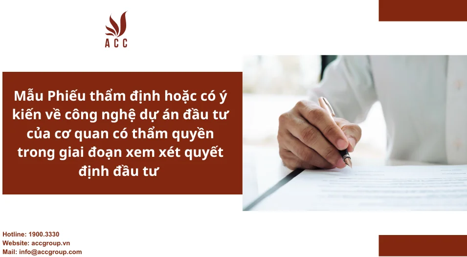 Mẫu Phiếu thẩm định hoặc có ý kiến về công nghệ dự án đầu tư của cơ quan có thẩm quyền trong giai đoạn xem xét quyết định đầu tư